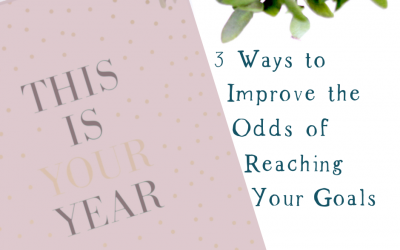 3 Ways to Improve the Odds of Reaching Your Goals